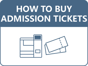 HOW TO BUY ADMISSION TICKETS